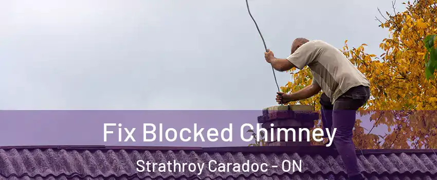  Fix Blocked Chimney Strathroy Caradoc - ON