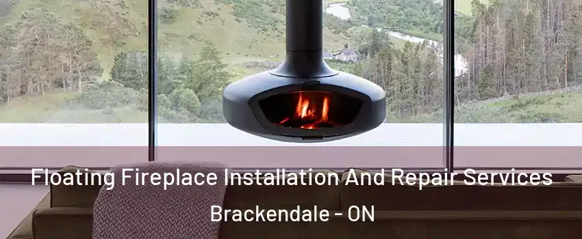  Floating Fireplace Installation And Repair Services Brackendale - ON