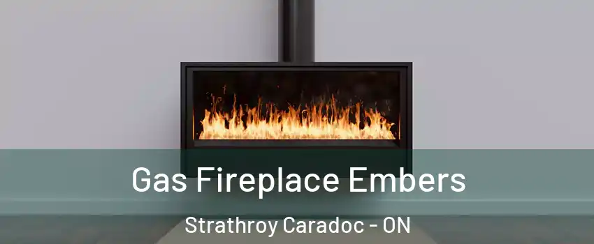  Gas Fireplace Embers Strathroy Caradoc - ON
