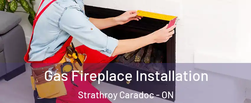  Gas Fireplace Installation Strathroy Caradoc - ON