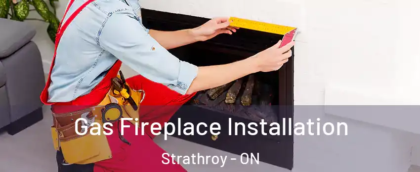  Gas Fireplace Installation Strathroy - ON