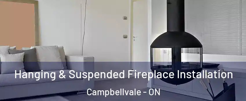  Hanging & Suspended Fireplace Installation Campbellvale - ON