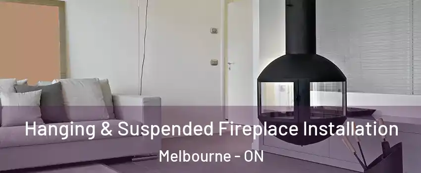  Hanging & Suspended Fireplace Installation Melbourne - ON