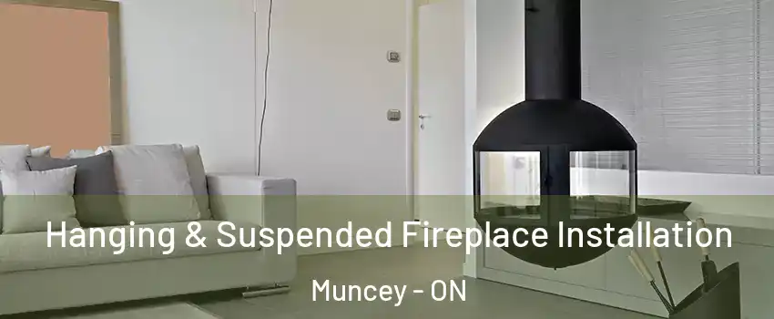  Hanging & Suspended Fireplace Installation Muncey - ON