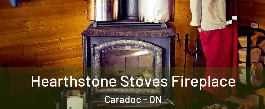  Hearthstone Stoves Fireplace Caradoc - ON