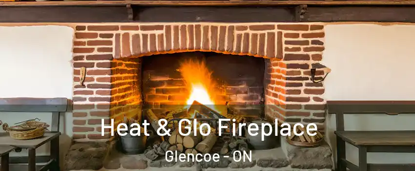  Heat & Glo Fireplace Glencoe - ON