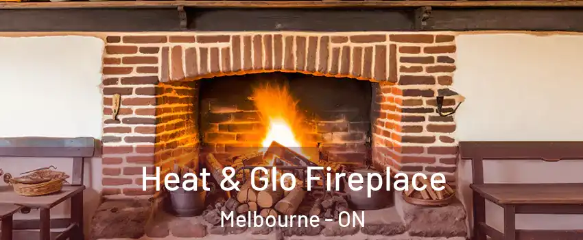  Heat & Glo Fireplace Melbourne - ON
