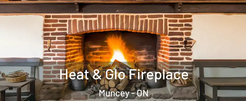  Heat & Glo Fireplace Muncey - ON