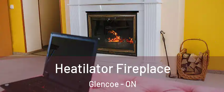  Heatilator Fireplace Glencoe - ON