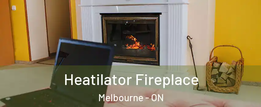  Heatilator Fireplace Melbourne - ON