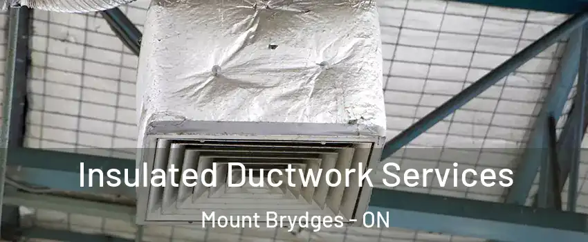  Insulated Ductwork Services Mount Brydges - ON