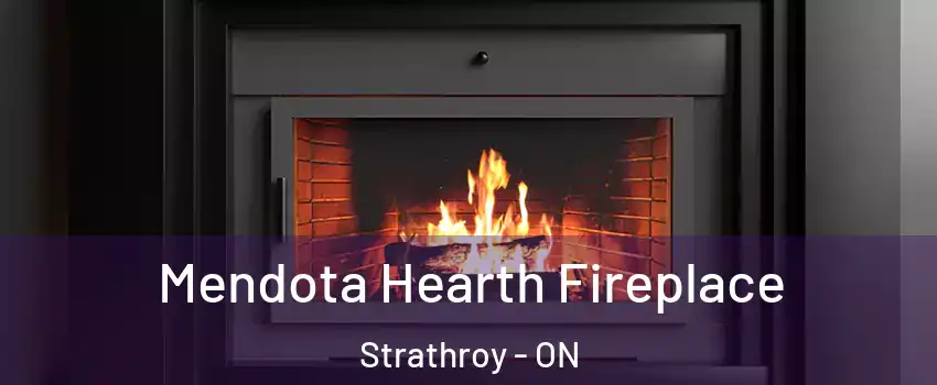  Mendota Hearth Fireplace Strathroy - ON
