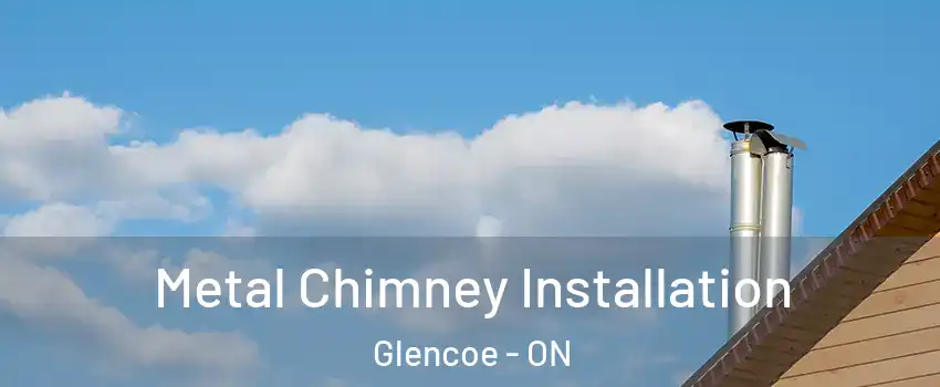  Metal Chimney Installation Glencoe - ON