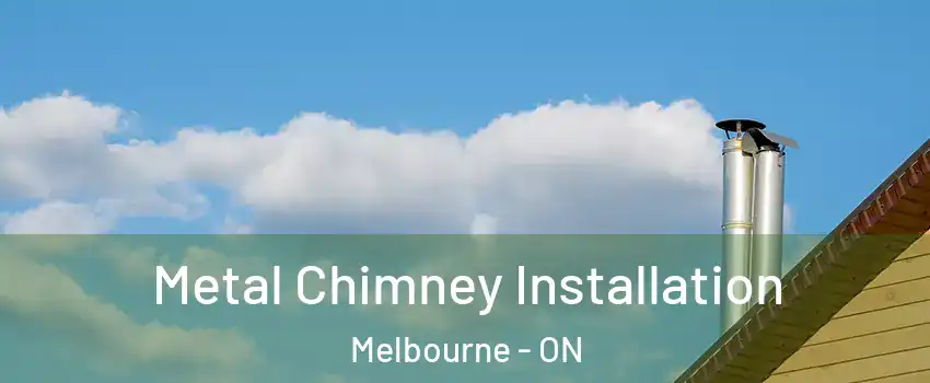  Metal Chimney Installation Melbourne - ON