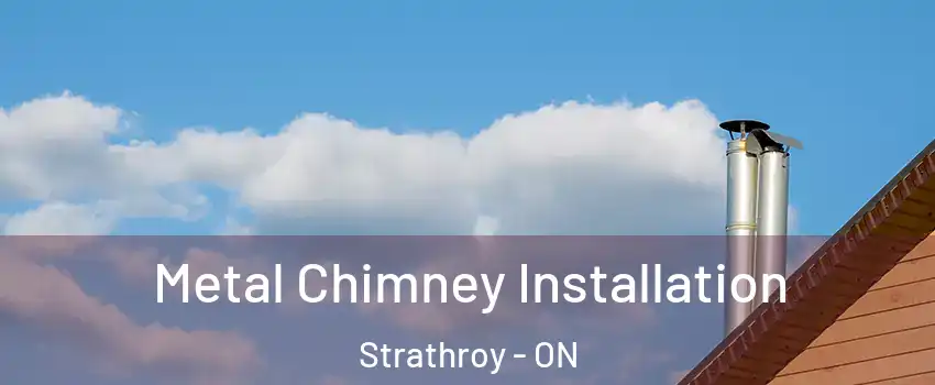  Metal Chimney Installation Strathroy - ON