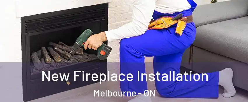  New Fireplace Installation Melbourne - ON