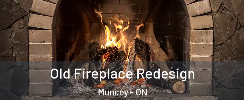  Old Fireplace Redesign Muncey - ON