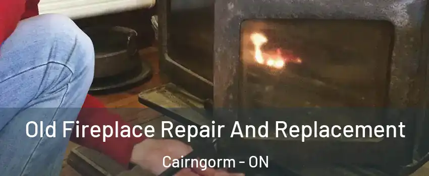  Old Fireplace Repair And Replacement Cairngorm - ON