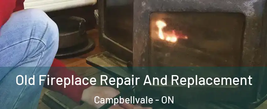  Old Fireplace Repair And Replacement Campbellvale - ON