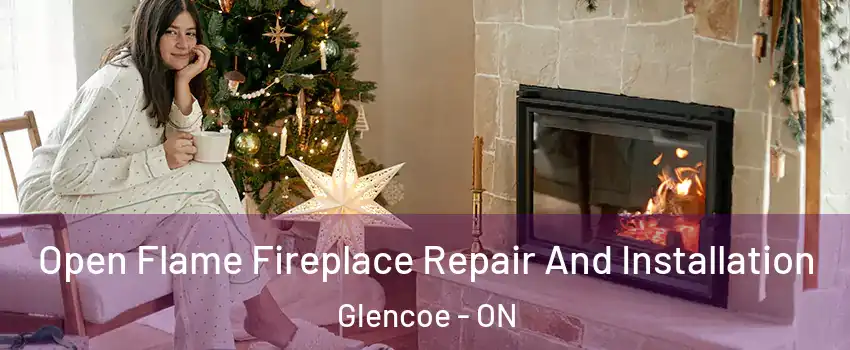 Open Flame Fireplace Repair And Installation Glencoe - ON
