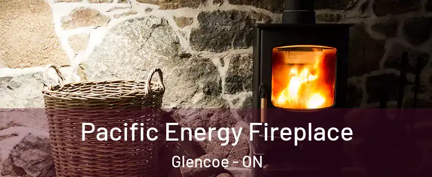  Pacific Energy Fireplace Glencoe - ON