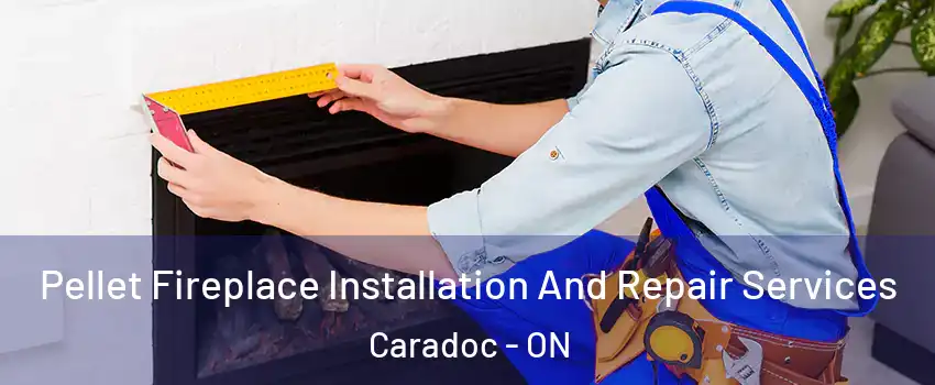  Pellet Fireplace Installation And Repair Services Caradoc - ON