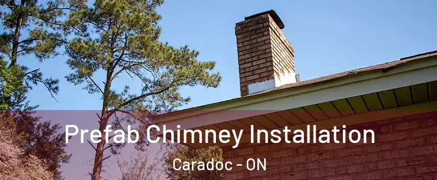  Prefab Chimney Installation Caradoc - ON