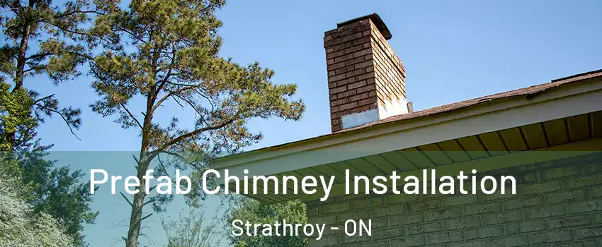  Prefab Chimney Installation Strathroy - ON