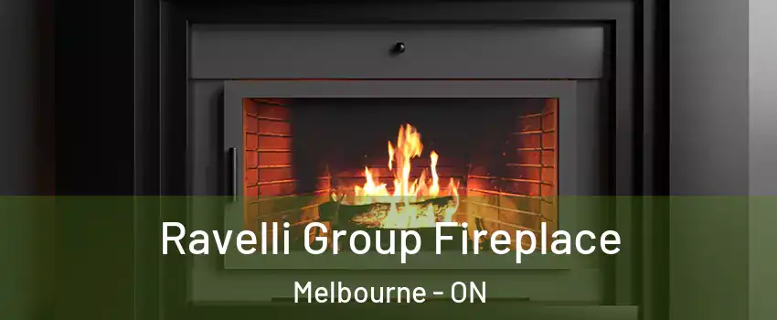  Ravelli Group Fireplace Melbourne - ON