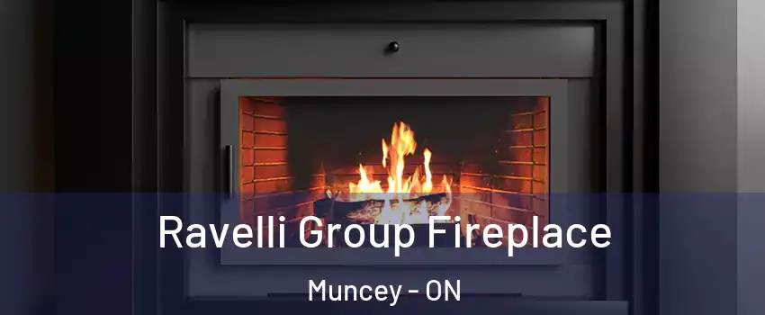  Ravelli Group Fireplace Muncey - ON