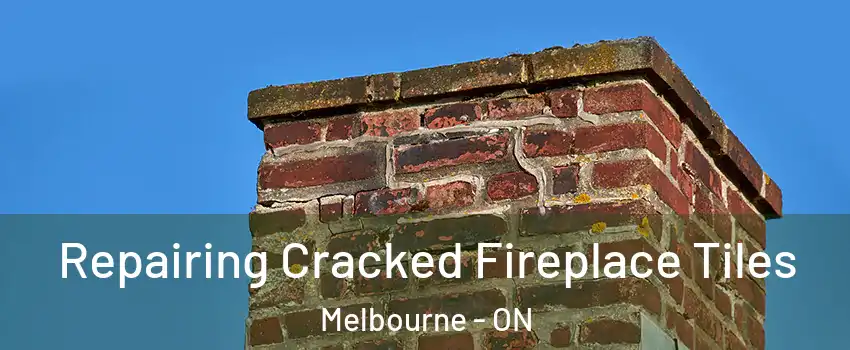  Repairing Cracked Fireplace Tiles Melbourne - ON