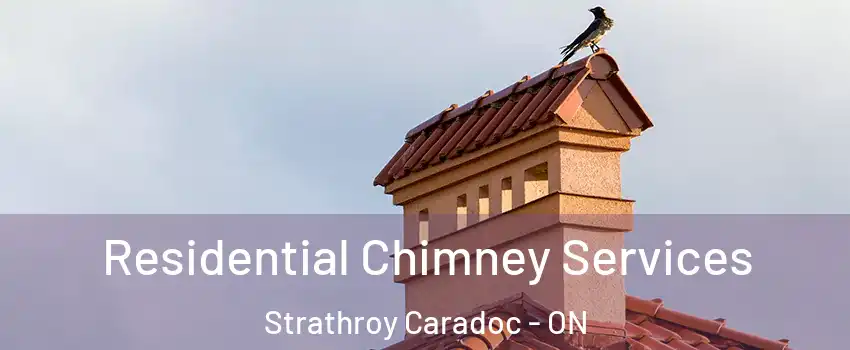  Residential Chimney Services Strathroy Caradoc - ON