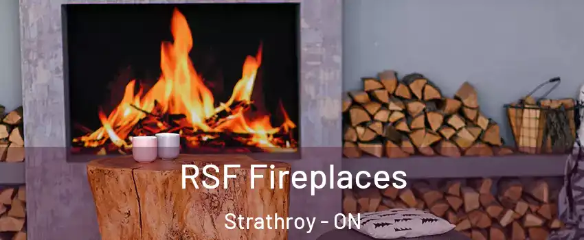  RSF Fireplaces Strathroy - ON