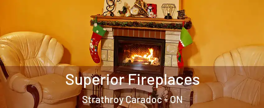  Superior Fireplaces Strathroy Caradoc - ON