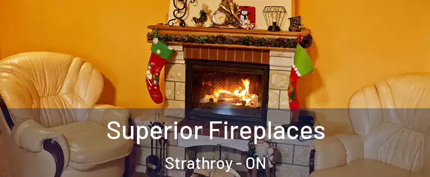  Superior Fireplaces Strathroy - ON