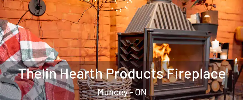  Thelin Hearth Products Fireplace Muncey - ON