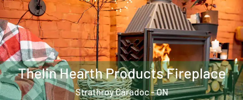 Thelin Hearth Products Fireplace Strathroy Caradoc - ON