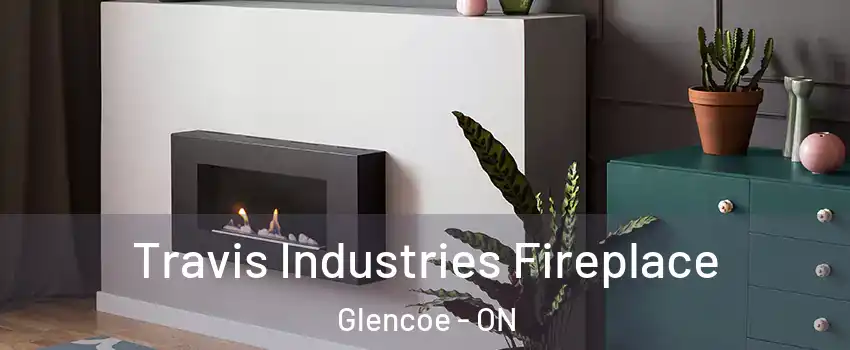  Travis Industries Fireplace Glencoe - ON