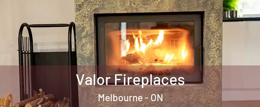  Valor Fireplaces Melbourne - ON