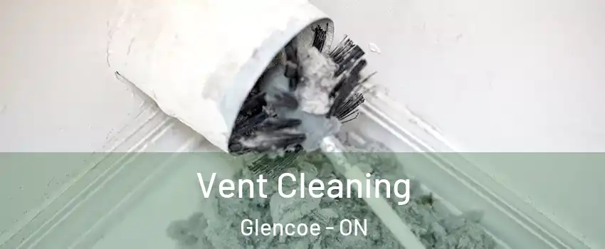  Vent Cleaning Glencoe - ON