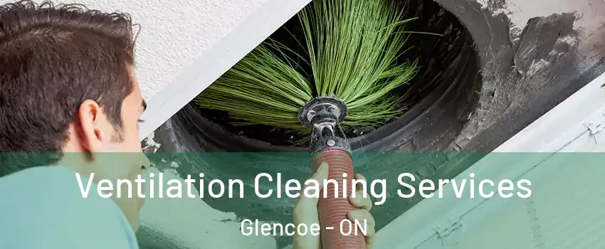  Ventilation Cleaning Services Glencoe - ON