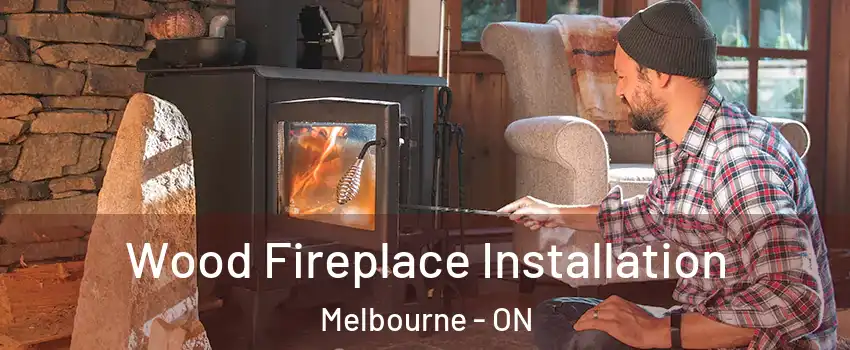  Wood Fireplace Installation Melbourne - ON