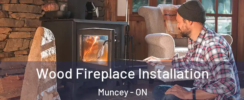  Wood Fireplace Installation Muncey - ON