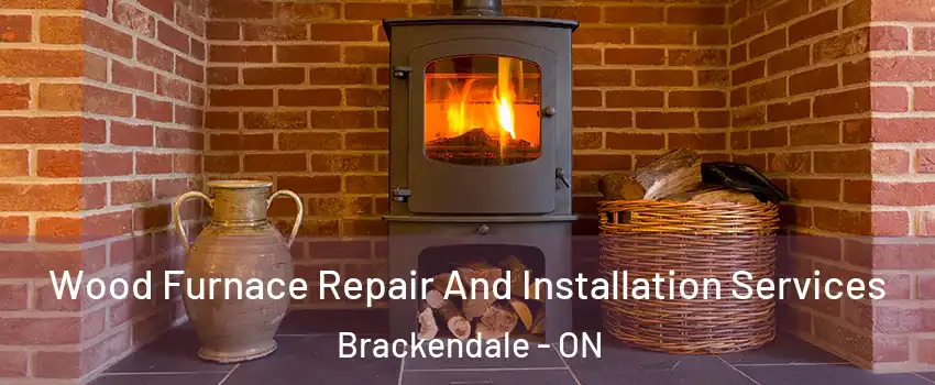  Wood Furnace Repair And Installation Services Brackendale - ON
