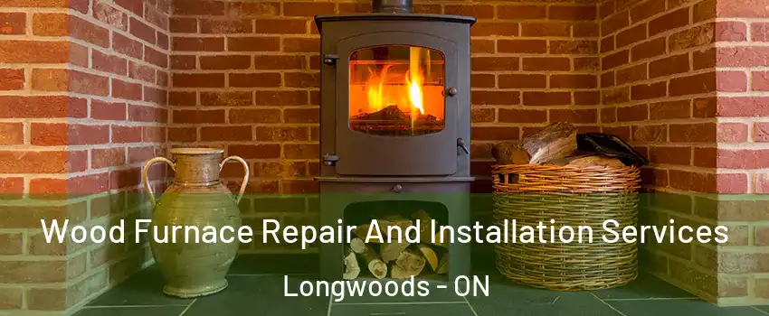  Wood Furnace Repair And Installation Services Longwoods - ON