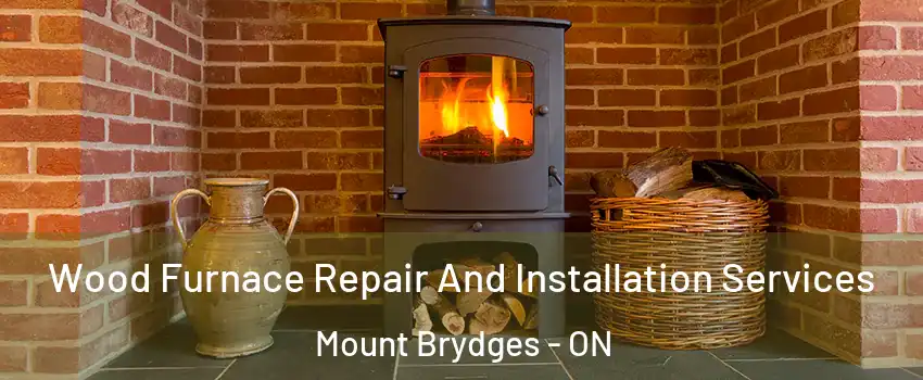  Wood Furnace Repair And Installation Services Mount Brydges - ON