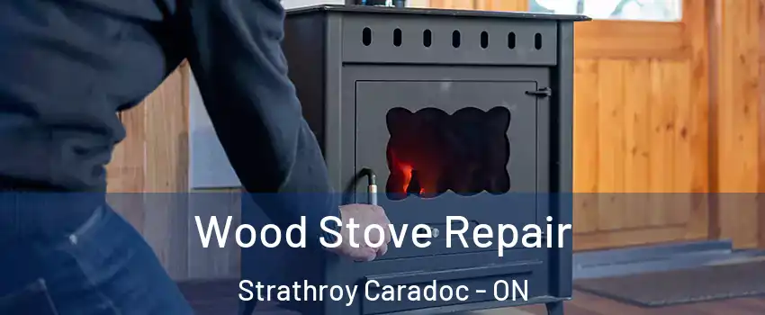  Wood Stove Repair Strathroy Caradoc - ON